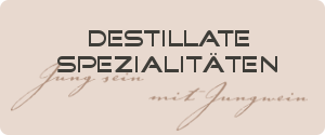 Destillate Spezialitäten vom Winzer