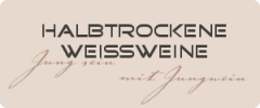 Halbtrockene und feinherbe Weissweine