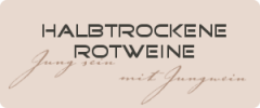 Halbtrockene, feinherbe und milde Rotweine Halbtrockene, feinherbe und milde Rotweine